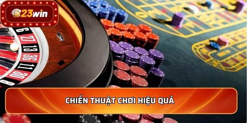 Roulette - Top 5 Bí Quyết Chơi Hiệu Quả Nhất Năm 2026 3 Chiến thuật chơi hiệu quả