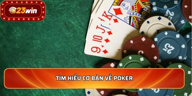 Poker - Chiến Lược Đỉnh Cao Giúp Bạn Kiếm Tiền Mỗi Ngày 2 Tìm hiểu cơ bản về poker