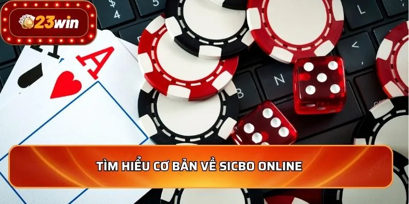 Sicbo - Top 5 Mẹo Chơi Online Hiệu Quả Và Thắng Lớn 2026 2 Tìm hiểu cơ bản về Sicbo online